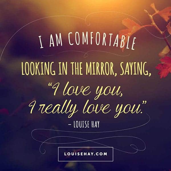 I am Comfortable Quote by Louise Hay